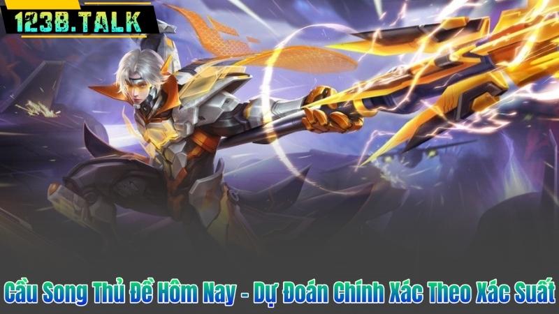 Cầu Song Thủ Đề Hôm Nay - Dự Đoán Chính Xác Theo Xác Suất