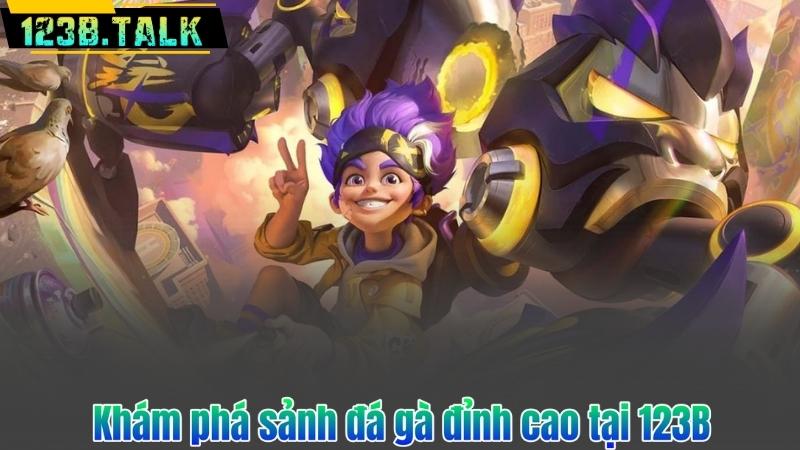 Khám phá sảnh đá gà đỉnh cao tại 123B