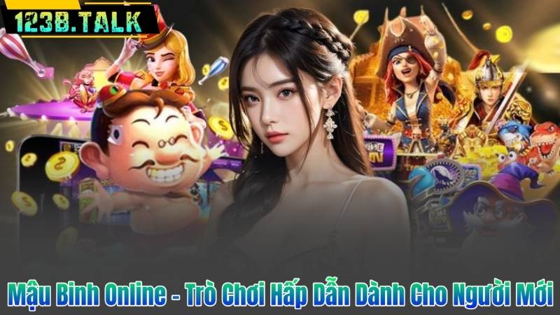 Mậu Binh Online – Trò Chơi Hấp Dẫn Dành Cho Người Mới