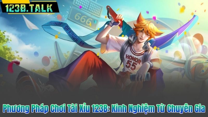 Phương Pháp Chơi Tài Xỉu 123B: Kinh Nghiệm Từ Chuyên Gia
