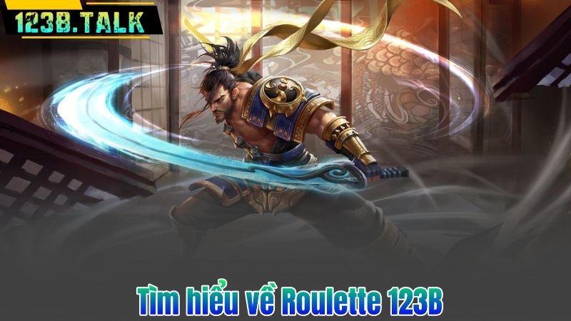 Tìm hiểu về Roulette 123B