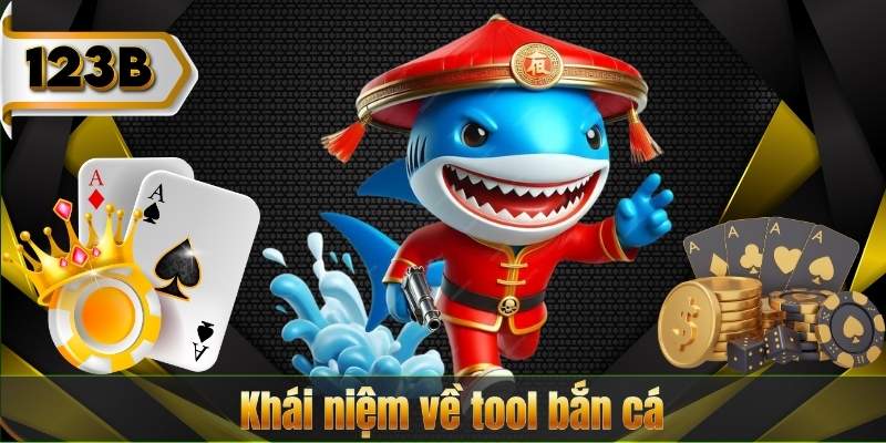 Khái niệm về tool bắn cá